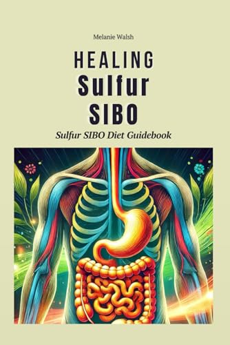 Healing Sulfur SIBO: The Sulfur SIBO Diet Cookbook von Independently published