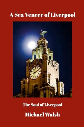 A Sea Veneer of Liverpool: The Soul of Liverpool von Lulu.com