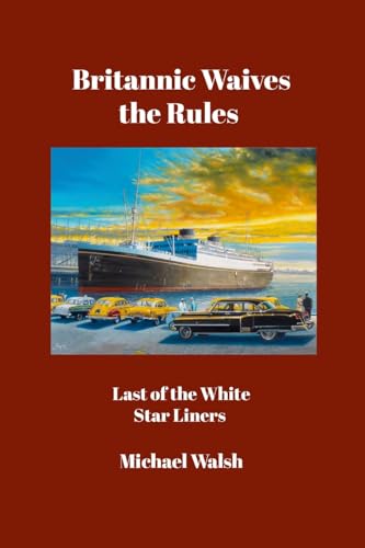 Britannic Waives the Rules: Last of the White Star Liners von Lulu.com