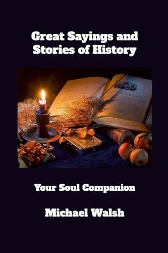 Great Sayings and Stories of History: Your Soul Companion von Lulu