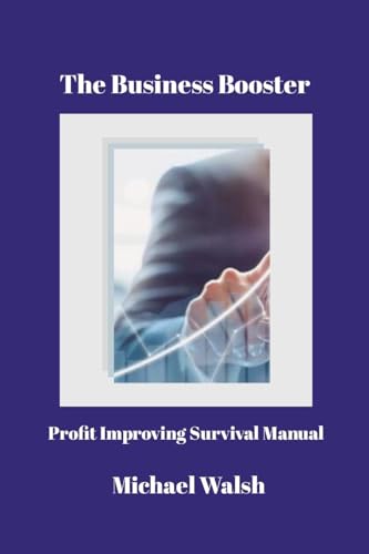 The Business Booster: Profit Improving Survival Manual von Lulu.com