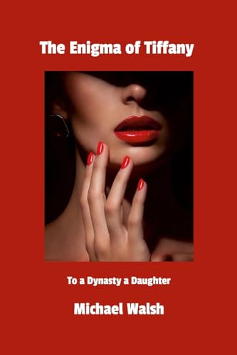 The Enigma of Tiffany: To a Dynasty a Daughter von Lulu