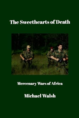 The Sweethearts of Death: Mercenary Wars of Africa von Lulu.com