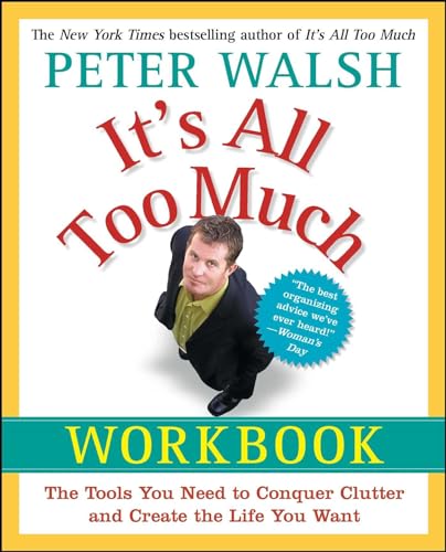 It's All Too Much Workbook: The Tools You Need to Conquer Clutter and Create the Life You Want It's All Too Much Workbook: The Tools You Need to Conquer Clutter and Create the Life You Want