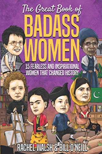 The Great Book of Badass Women: 15 Fearless and Inspirational Women that Changed History The Great Book of Badass Women: 15 Fearless and Inspirational Women that Changed History