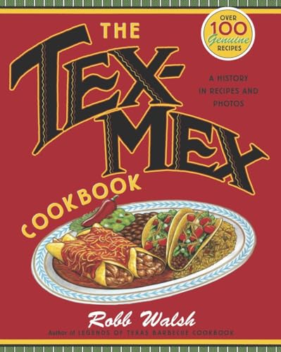 The Tex-Mex Cookbook: A History in Recipes and Photos