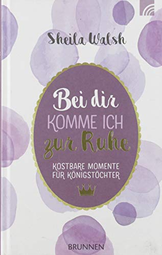 Bei dir komme ich zur Ruhe: Kostbare Momente für Königstöchter
