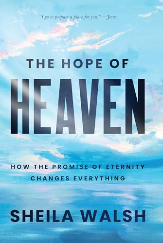 The Hope of Heaven: How the Promise of Eternity Changes Everything von Thorndike Press Large Print