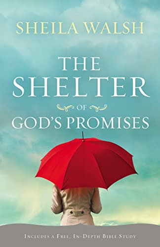 The Shelter of God's Promises: Finding Comfort, Confidence, and Hope During Uncertain Times in God's Unfailing Promises von Thomas Nelson