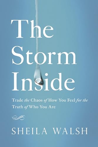 The Storm Inside: Trade the Chaos of How You Feel for the Truth of Who You Are von Thomas Nelson