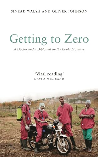 Getting to Zero: A Doctor and a Diplomat on the Ebola Frontline von Zed Books