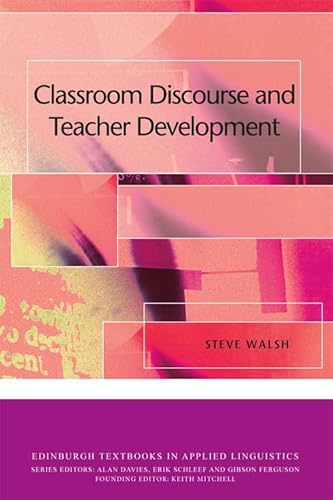 Classroom Discourse and Teacher Development (Edinburgh Textbooks in Applied Linguistics)