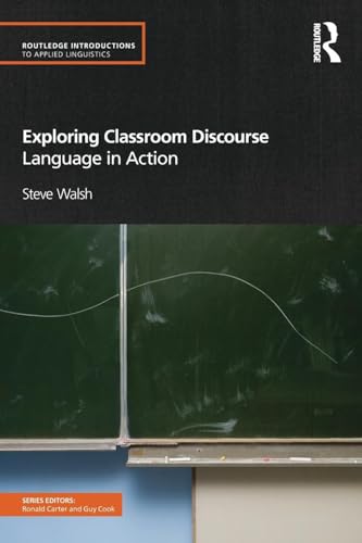 Exploring Classroom Discourse: Language in Action (Routledge Introductions to Applied Linguistics) von Routledge