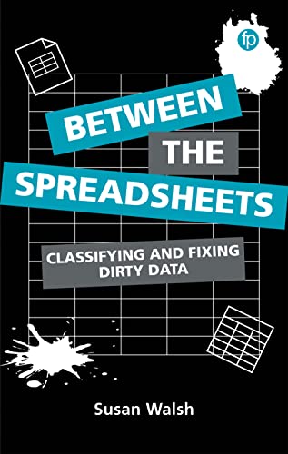 Between the Spreadsheets: Classifying and Fixing Dirty Data von Facet Publishing