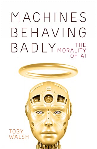 Machines Behaving Badly: The Morality of AI von The History Press Ltd
