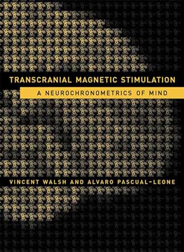 Transcranial Magnetic Stimulation: A Neurochronometrics of Mind (A Bradford Book)
