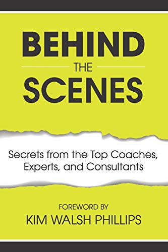 Behind the Scenes: Secrets from the Top Coaches, Experts, and Consultants von Year of the Book Press