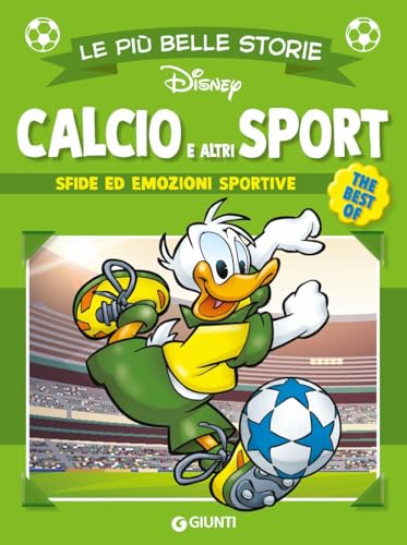 Calcio e altri sport. Sfide ed emozioni sportive (Le più belle storie. The best of) von Disney Libri