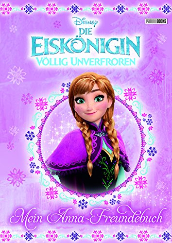 Disney Die Eiskönigin: Mein Anna-Freundebuch: Völlig unverfroren Disney Die Eiskönigin: Mein Anna-Freundebuch: Völlig unverfroren von Panini