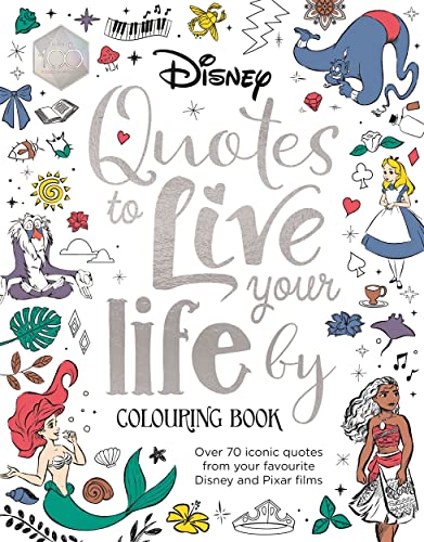 Disney Quotes to Live Your Life By Colouring Book: A collection of inspirational sayings and words of wisdom Disney Quotes to Live Your Life By Colouring Book: A collection of inspirational sayings and words of wisdom