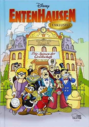 Entenhausen exklusiv: Die Spitzen der Gesellschaft Entenhausen exklusiv: Die Spitzen der Gesellschaft von Egmont Comic Collection