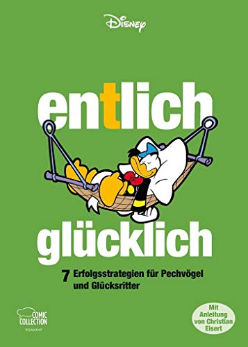Entlich glücklich: 7 Erfolgsstrategien für Pechvögel und Glücksritter Entlich glücklich: 7 Erfolgsstrategien für Pechvögel und Glücksritter