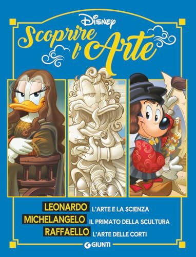 Scoprire l'arte. Leonardo. Michelangelo. Raffaello. Ediz. a colori von Disney Libri