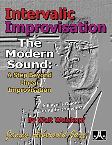 Intervallic Improvisation: The Modern Sound -- A Step Beyond Linear Improvisation (Jamey Aebersold Play-A-Long Series)