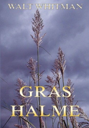 Grashalme: Ein Querschnitt durch das Werk Grashalme: Ein Querschnitt durch das Werk von Jazzybee Verlag