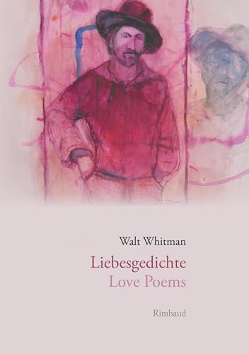 Liebesgedichte / Love Poems: zweisprachig englisch / deutsch Liebesgedichte / Love Poems: zweisprachig englisch / deutsch von Rimbaud Verlagsges mbH