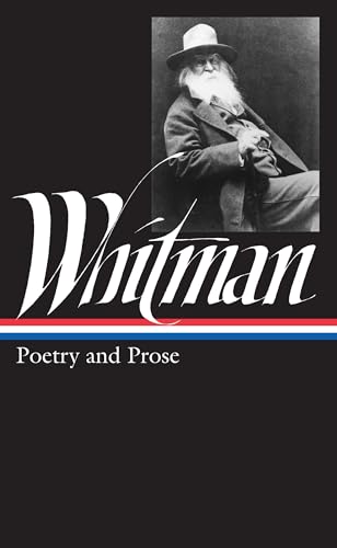 Walt Whitman: Poetry and Prose (LOA #3): Complete Poetry and Collected Prose (Library of America)