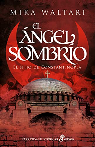 El ángel sombrío: El sitio de Constantinopla (Narrativas Históricas) von Editora y Distribuidora Hispano Americana, S.A.