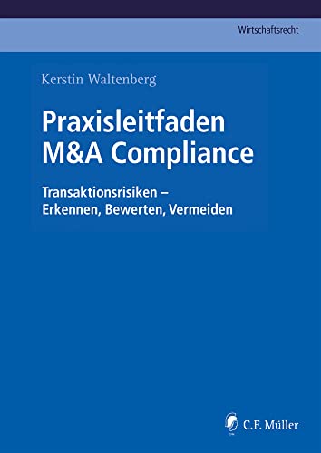 Praxisleitfaden M&A Compliance: Transaktionsrisiken - Erkennen, Bewerten, Vermeiden (C.F. Müller Wirtschaftsrecht) Praxisleitfaden M&A Compliance: Transaktionsrisiken - Erkennen, Bewerten, Vermeiden (C.F. Müller Wirtschaftsrecht) von Müller C.F.