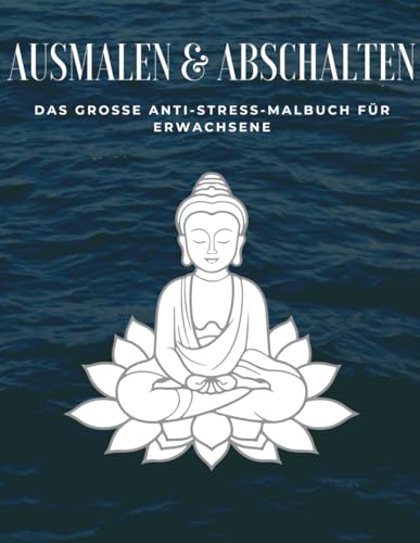 Ausmalen & Abschalten – Das große Anti-Stress-Buch: Für Erwachsene von Independently published
