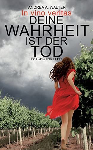 Deine Wahrheit ist der Tod: In vino veritas von BoD – Books on Demand