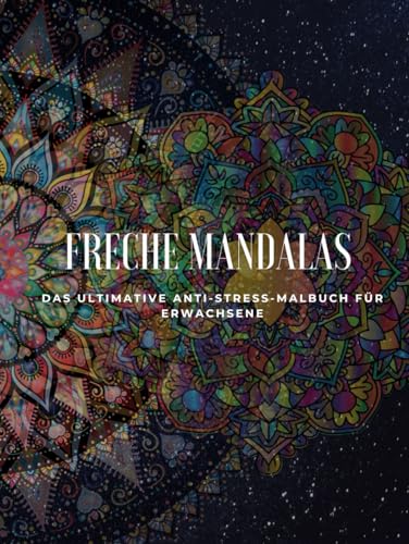 Hardcover Freche Mandalas – Das ultimative Anti-Stress-Malbuch für Erwachsene: 40 hochwertige, lustige & entspannende Mandalas – Perfekt zum Abschalten, Lachen & Kreativsein von Independently published