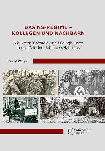 Das NS-Regime - Kollegen und Nachbarn: Die Kreise Coesfeld und Lüdinghausen in der Zeit des Nationalsozialismus von Aschendorff