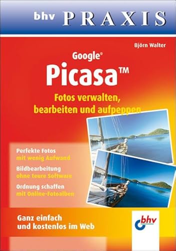 Google Picasa: Fotos verwalten, bearbeiten und aufpeppen (bhv Praxis) von MITP