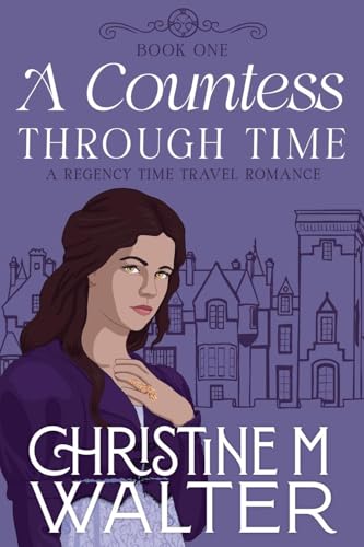 A Countess Through Time von Christine Walter