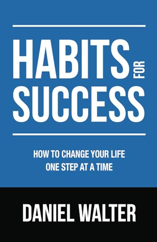 Habits for Success: How to Change Your Life One Step at a Time von Independently published