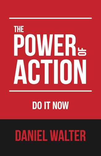 The Power of Action: Do It Now von Independently published