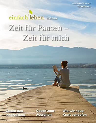 Zeit für Pausen - Zeit für mich: einfach leben Thema von VERLAG HERDER GMBH