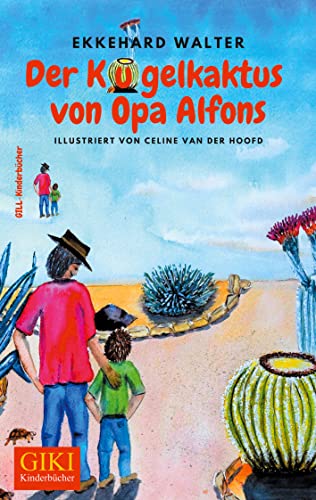 Der Kugelkaktus von Opa Alfons: Kinderbuch (GIKI: Gill-Kinderbücher) von Gill-Verlag