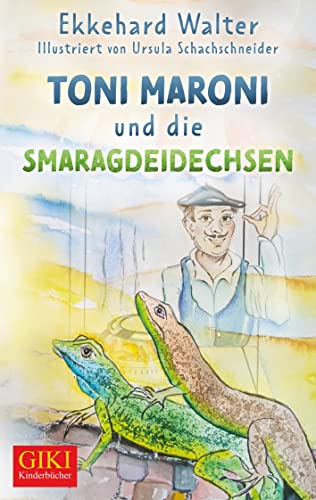 Toni Maroni und die Smarageidechsen: Kinderbuch (GIKI: Gill-Kinderbücher) von Gill-Verlag