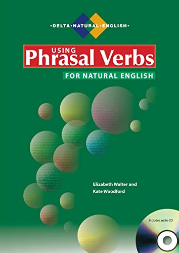 Delta Natural English: Using Phrasal Verbs for Natural English, mit 1 Audio-CD