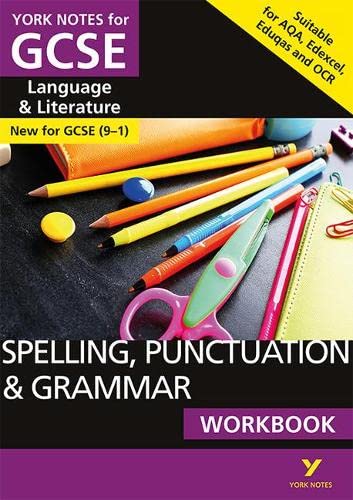 SPELLING, PUNCTUATION & GRAMMAR: WORKBOOK: - the ideal way to catch up, test your knowledge and feel ready for 2022 and 2023 assessments and exams (York Notes)