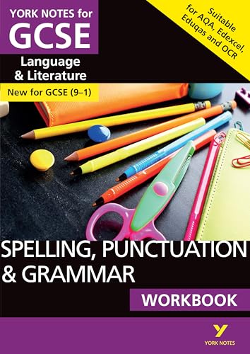 SPELLING, PUNCTUATION & GRAMMAR: WORKBOOK: - the ideal way to catch up, test your knowledge and feel ready for 2022 and 2023 assessments and exams (York Notes)