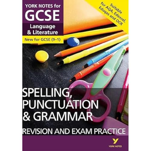 Spelling, Punctuation and Grammar Study Guide and Test Practice: York Notes for GCSE (9-1): - everything you need to catch up, study and prepare for 2022 and 2023 assessments and exams