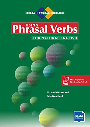 Using Phrasal Verbs for Natural English: Student's Book with digital extras (DELTA Natural English)