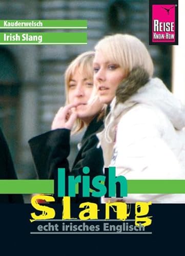 Reise Know-How Irish Slang, 2. Auflage: Echt Irisches Englisch (Kauderwelsch)
